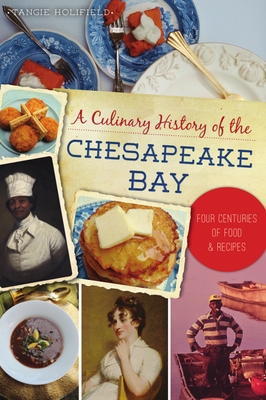 A Culinary History of the Chesapeake Bay: Four Centuries of Food and Recipes (American Palate)