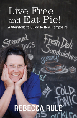 Live Free and Eat Pie!: A Storyteller's Guide to New Hampshire Cover Image
