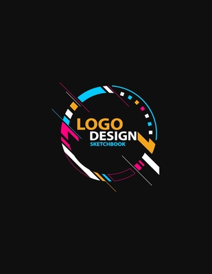 Logo and Graphic Designers Sketchbook for Drawing Logos and Illustrations, Typography, Artwork Sketchbook and Notebook for Designers: Logo and graphic Cover Image