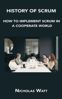 History of Scrum: How to Implement Scrum in a Cooperate World Cover Image