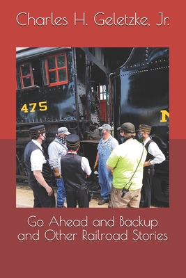 Go Ahead and Backup and Other Railroad Stories Cover Image