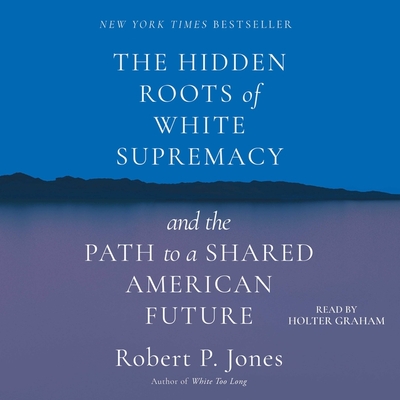 The Hidden Roots of White Supremacy: And the Path to a Shared American Future Cover Image