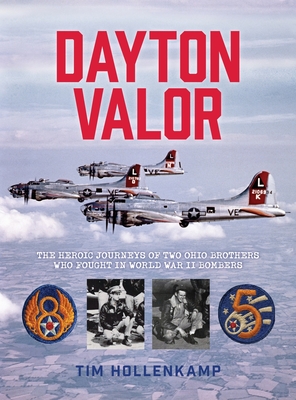 Dayton Valor: The Heroic Journeys of Two Ohio Brothers Who Fought in World War II Bombers Cover Image