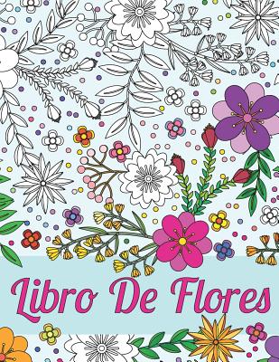 Libros Para Colorear Para Adultos: Libro De Flores Para El Alivio Del  Estrés Y La Relajación: Esquemas Hermosos De Diferentes Tipos De Flores,  Arbusto (Paperback)