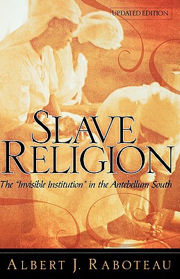 Slave Religion: The Invisible Institution in the Antebellum South Cover Image