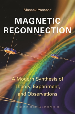 Magnetic Reconnection: A Modern Synthesis of Theory, Experiment, and Observations Cover Image