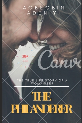 The Philanderer: An Erotic (Non-Fiction) True Life Story (Narrator: It is all about how my wife's cousin lured me into infidelity being Cover Image