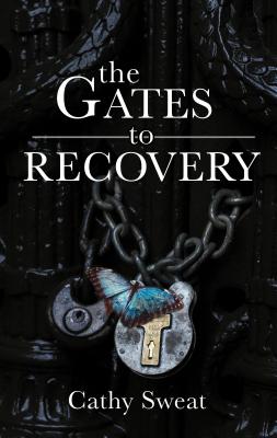 The Gates to Recovery By Cathy Sweat Cover Image