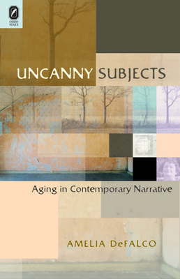Uncanny Subjects: Aging in Contemporary Narrative Cover Image