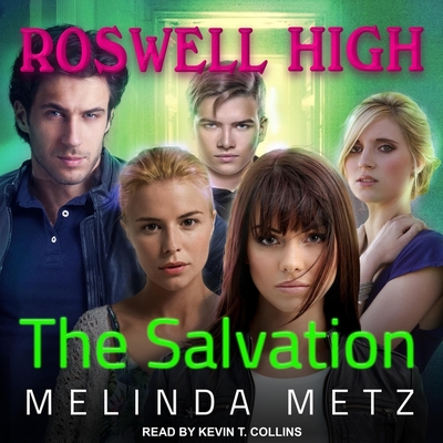 The Salvation (Roswell High #10) By Kevin T. Collins (Read by), Melinda Metz Cover Image