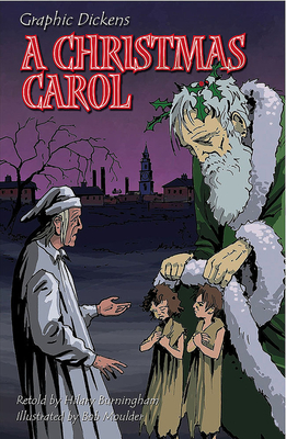 A Christmas Carol (Graphic Dickens) By Charles Dickens, Hilary Burningham (Retold by), Bob Moulder (Illustrator) Cover Image