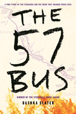 The 57 Bus: A True Story of Two Teenagers and the Crime That Changed Their Lives Cover Image