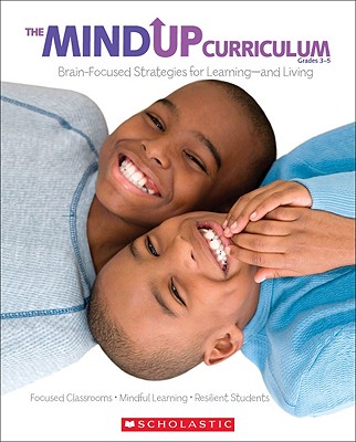 The The MindUP Curriculum: Grades 3-5: Brain-Focused Strategies for Learning—and Living By The Hawn Foundation Cover Image
