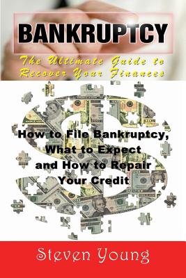 Bankruptcy: The Ultimate Guide to Recover Your Finances: How to File Bankruptcy, What to Expect and How to Repair Your Credit Cover Image