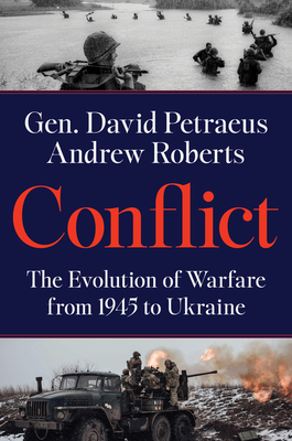 Conflict: The Evolution of Warfare from 1945 to Ukraine By David Petraeus, Andrew Roberts Cover Image