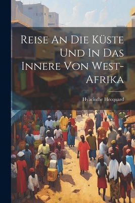Reise An Die Küste Und In Das Innere Von West-afrika Cover Image