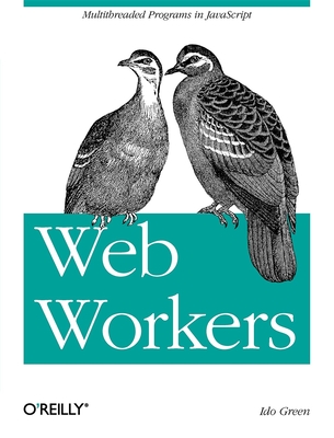 Web Workers: Multithreaded Programs in JavaScript By Ido Green Cover Image