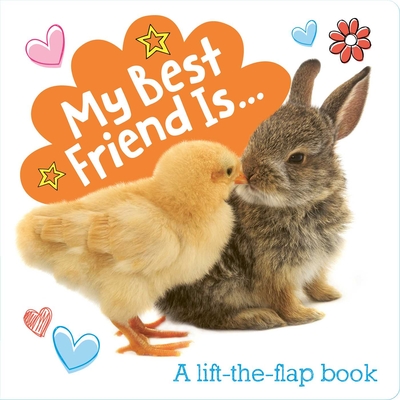 My Best Friend Is...: A Lift-the-Flap Book (Lovey Dovey) Cover Image
