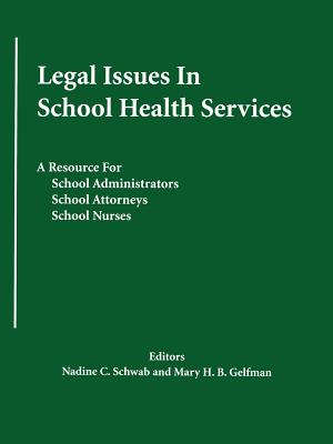 Legal Issues In School Health Services: A Resource for School Administrators, School Attorneys, School Nurses Cover Image