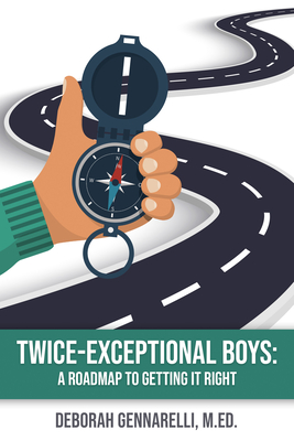 Twice-Exceptional Boys: A Roadmap to Getting It Right By Deborah Gennarelli M. Ed Cover Image