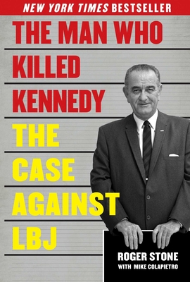 The Man Who Killed Kennedy: The Case Against LBJ Cover Image