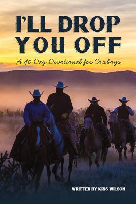 I'll Drop You Off: A 40-Day Devotional for Cowboys Cover Image