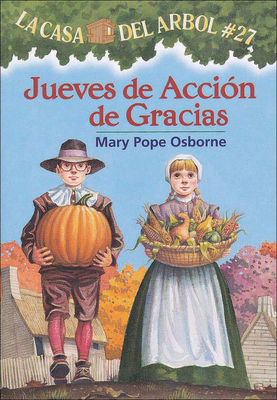 Jueves de Accion de Gracias (Thanksgiving on Thursday) (La Casa del Arbol #27) By Mary Pope Osborne, Sal Murdocca, Marcela Brovelli Cover Image