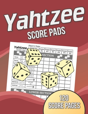 Yahtzee Score Pads: 120 Score Pages, Large Print Size 8.5 x 11 in, Yahtzee Score Sheets, Yahtzee Dice Board Game, Yahtzee Game Score Cards Cover Image