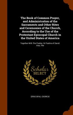 Cover for The Book of Common Prayer, and Administration of the Sacraments and Other Rites and Ceremonies of the Church, According to the Use of the Protestant E