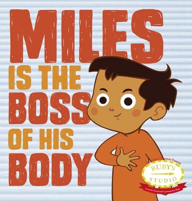 Miles Is the Boss of His Body By Samantha Kurtzman-Counter, Abbie Schiller Cover Image