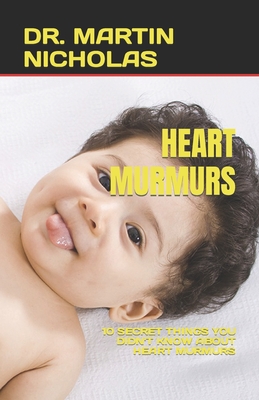 Heart Murmurs: 10 Secret Things You Didn't Know about Heart Murmurs Cover Image