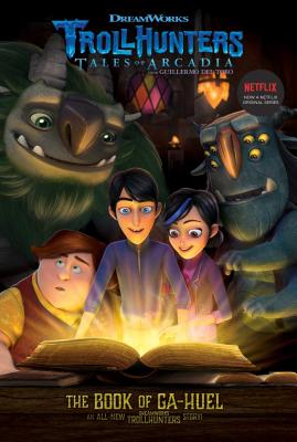 The Book of Ga-Huel (Trollhunters #3)