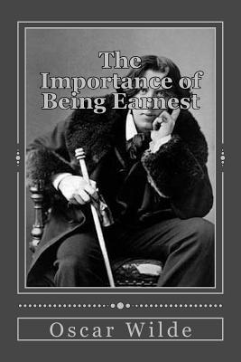 The Importance of Being Earnest: A Trivial Comedy for Serious People Cover Image