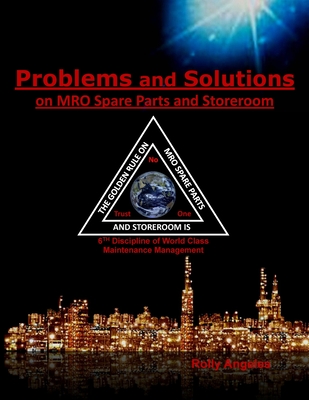 Problems and Solutions on MRO Spare Parts and Storeroom: 6th Discipline on World Class Maintenance, The 12 Disciplines Cover Image