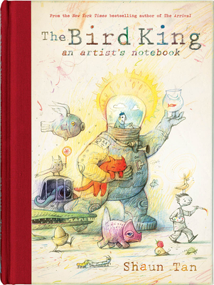 The Bird King: An Artist's Notebook: An Artist's Notebook By Shaun Tan Cover Image