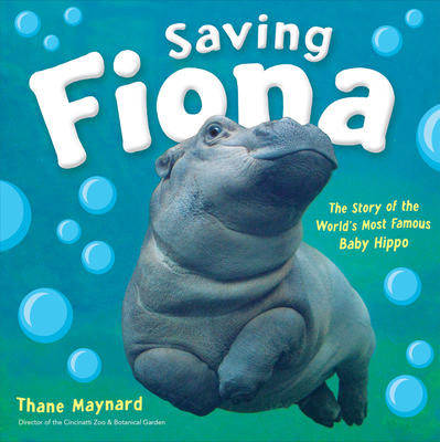 Saving Fiona: The Story of the World's Most Famous Baby Hippo Cover Image