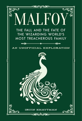 Malfoy: The Fall and the Fate of the Wizarding World's Most Treacherous Family (The Unofficial Harry Potter Character Series) By Irvin Khaytman Cover Image