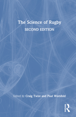 The Science of Rugby By Craig Twist (Editor), Paul Worsfold (Editor) Cover Image