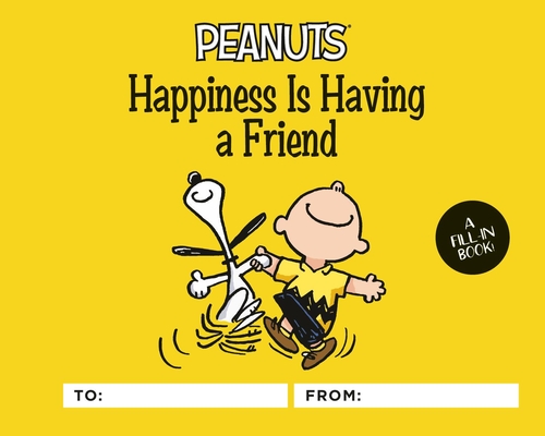 Cover for Peanuts: Happiness Is Having a Friend: A Fill-In Book