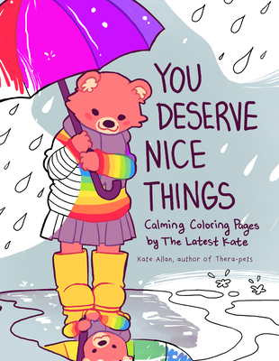 You Deserve Nice Things: Calming Coloring Pages by Thelatestkate (Art for Anxiety, Positive Message Coloring Book, Coloring with Thelatestkate,