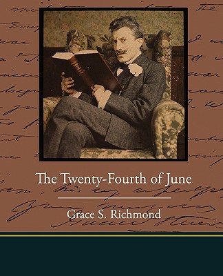 The Twenty-Fourth of June By Grace S. Richmond Cover Image