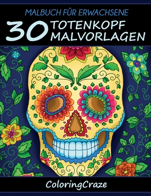Malbuch für Erwachsene: 30 Totenkopf-Malvorlagen By Coloringcraze Cover Image