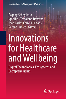 Innovations for Healthcare and Wellbeing: Digital Technologies, Ecosystems and Entrepreneurship (Contributions to Management Science)