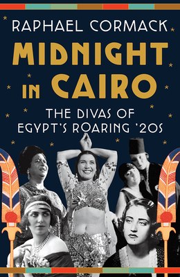 MIDNIGHT IN CAIRO - By Raphael Cormack