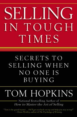 Selling in Tough Times: Secrets to Selling When No One Is Buying Cover Image