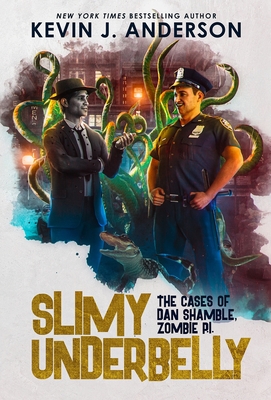 Slimy Underbelly: Dan Shamble, Zombie P.I. By Kevin J. Anderson Cover Image