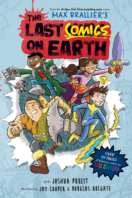 Front cover of The Last Comics on Earth by Max Brallier and Joshua Pruett, illustrated by Douglas Holgate and Jay Cooper