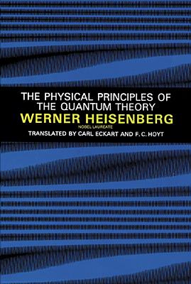 The Physical Principles of the Quantum Theory (Dover Books on Physics)