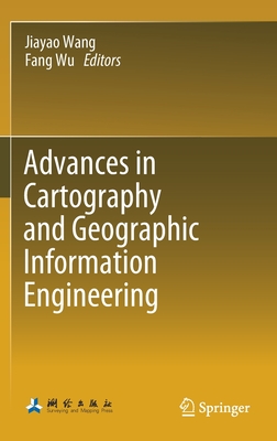Advances in Cartography and Geographic Information Engineering By Jiayao Wang (Editor), Fang Wu (Editor) Cover Image