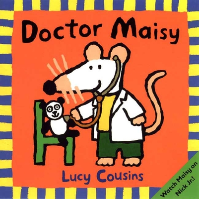 Doctor Maisy By Lucy Cousins, Lucy Cousins (Illustrator) Cover Image